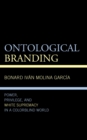 Ontological Branding : Power, Privilege, and White Supremacy in a Colorblind World - Book