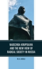 Nadezhda Krupskaya and the New View of Radical Society in Russia - Book