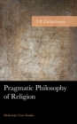 Pragmatic Philosophy of Religion : Melioristic Case Studies - Book