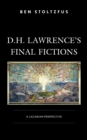 D.H. Lawrence’s Final Fictions : A Lacanian Perspective - Book