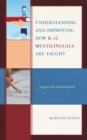 Understanding and Improving how K-12 Multilinguals are Taught : Supporting Multilinguals - Book