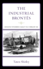 The Industrial Brontes : Advocates for Women’s Equality in a Turbulent Age - Book