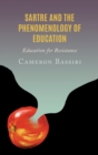 Sartre and the Phenomenology of Education : Education for Resistance - eBook