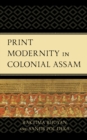 Print Modernity in Colonial Assam - Book