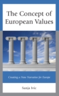 The Concept of European Values : Creating a New Narrative for Europe - Book