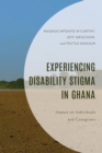 Experiencing Disability Stigma in Ghana : Impact on Individuals and Caregivers - eBook