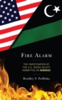 Fire Alarm : The Investigation of the U.S. House Select Committee on Benghazi - eBook