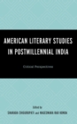 American Literary Studies in Postmillennial India : Critical Perspectives - eBook