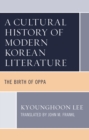 A Cultural History of Modern Korean Literature : The Birth of Oppa - Book