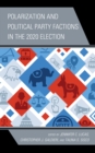 Polarization and Political Party Factions in the 2020 Election - Book