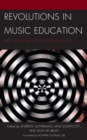 Revolutions in Music Education : Historical and Social Explorations - eBook
