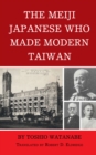 Meiji Japanese Who Made Modern Taiwan - eBook