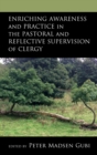 Enriching Awareness and Practice in the Pastoral and Reflective Supervision of Clergy - Book