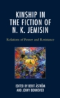 Kinship in the Fiction of N. K. Jemisin : Relations of Power and Resistance - Book