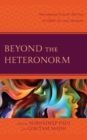 Beyond the Heteronorm : Interrogating Critical Alterities in Global Art and Literature - Book