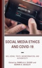 Social Media Ethics and COVID-19 : Well-Being, Truth, Misinformation, and Authenticity - eBook