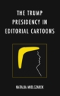 The Trump Presidency in Editorial Cartoons - Book