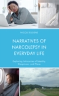 Narratives of Narcolepsy in Everyday Life : Exploring Intricacies of Identity, Sleepiness, and Place - Book