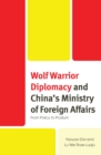 Wolf Warrior Diplomacy and China’s Ministry of Foreign Affairs : From Policy to Podium - Book