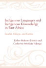 Indigenous Languages and Indigenous Knowledge in East Africa : Swahili, Kikuyu, and Kamba - Book