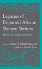 Legacies of Departed African Women Writers : Matrix of Creativity and Power - eBook
