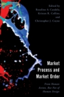 Market Process and Market Order : From Human Action, But Not of Human Design - Book