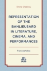 Representation of the Banlieusard in Literature, Cinema, and Performances : Francephobia - Book