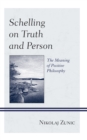 Schelling on Truth and Person : The Meaning of Positive Philosophy - Book