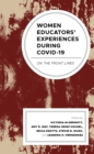 Women Educators' Experiences during COVID-19 : On the Front Lines - Book