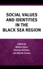 Social Values and Identities in the Black Sea Region - Book