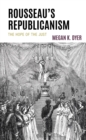 Rousseau’s Republicanism : The Hope of the Just - Book