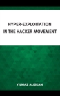Hyper-Exploitation in the Hacker Movement - Book