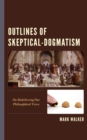 Outlines of Skeptical-Dogmatism : On Disbelieving Our Philosophical Views - eBook