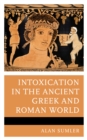 Intoxication in the Ancient Greek and Roman World - Book