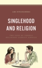 Singlehood and Religion : The Case of Israeli Religious Zionist Singles - Book