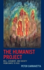 The Humanist Project : Will, Judgment, and Society from Dante to Vico - Book