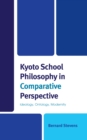 Kyoto School Philosophy in Comparative Perspective : Ideology, Ontology, Modernity - eBook