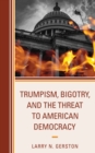 Trumpism, Bigotry, and the Threat to American Democracy - Book