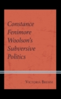 Constance Fenimore Woolson's Subversive Politics - Book