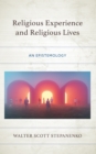 Religious Experience and Religious Lives : An Epistemology - Book
