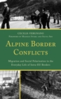 Alpine Border Conflicts : Migration and Social Polarization in the Everyday Life of Intra-EU Borders - Book