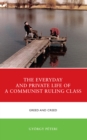 Everyday and Private Life of a Communist Ruling Class : Greed and Creed - eBook