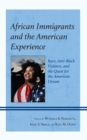 African Immigrants and the American Experience : Race, Anti-Black Violence, and the Quest for the American Dream - Book