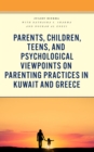 Parents, Children, Teens, and Psychological Viewpoints on Parenting Practices in Kuwait and Greece - eBook