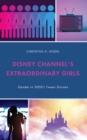 Disney Channel's Extraordinary Girls : Gender in 2000's Tween Sitcoms - eBook