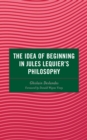 The Idea of Beginning in Jules Lequier's Philosophy - Book