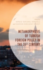 Metamorphosis of Turkish Foreign Policy in the 21st Century : Opportunities and Challenges - eBook