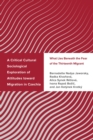 Critical Cultural Sociological Exploration of Attitudes toward Migration in Czechia : What Lies Beneath the Fear of the Thirteenth Migrant - eBook