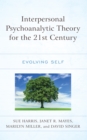 Interpersonal Psychoanalytic Theory for the 21st Century : Evolving Self - eBook