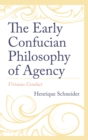 The Early Confucian Philosophy of Agency : Virtuous Conduct - Book
